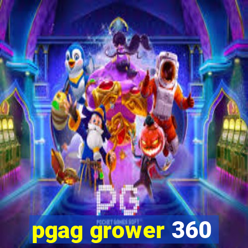 pgag grower 360